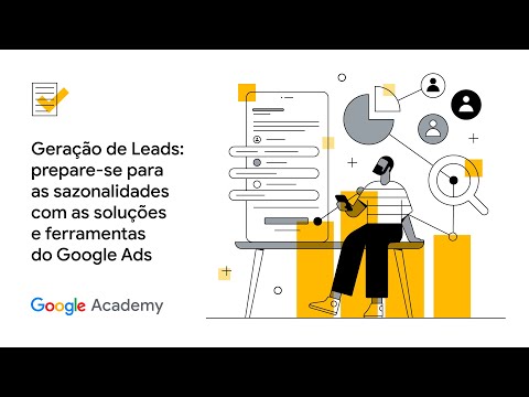 Geração de Leads: prepare-se para as sazonalidades com as soluções e ferramentas do Google Ads